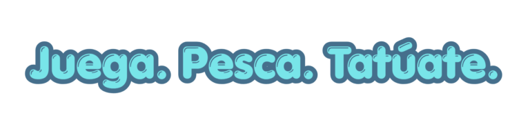 Eslogan del Juego: Busca. Pesca. Tatúate